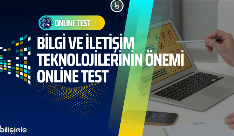 bilgi-ve-iletisim-bilisim-teknolojilerinin-onemi-sorular-online-test