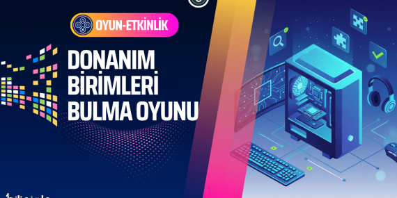 Donanım Birimleri Bulma Oyunu ile Eğlenerek Öğrenin