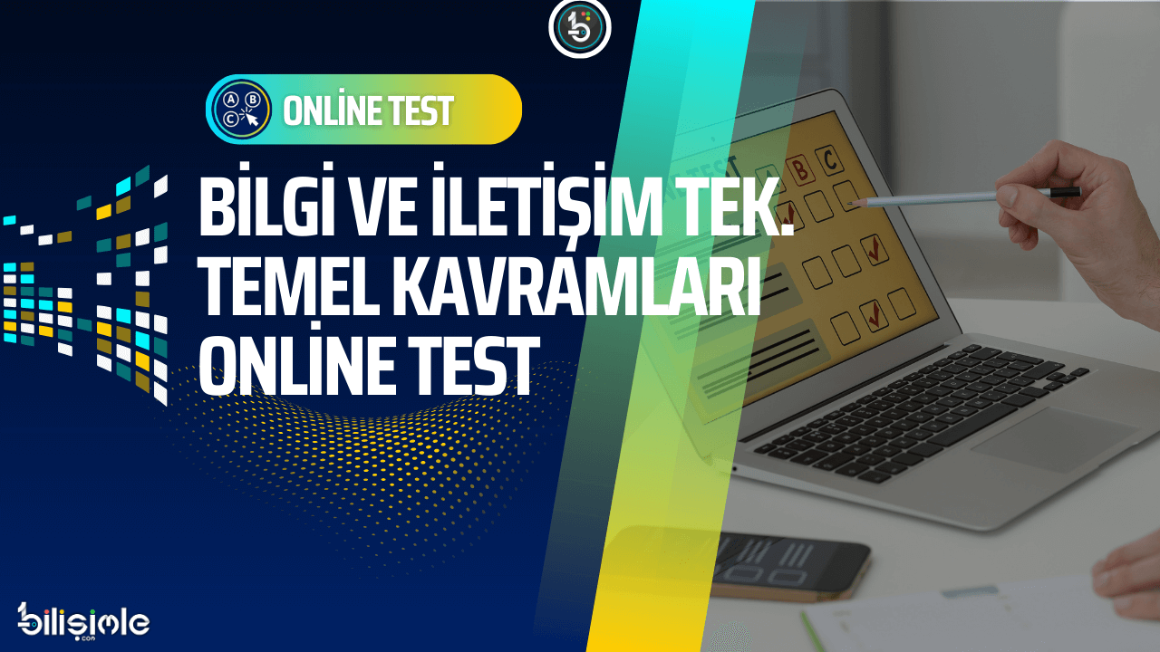 bilgi-iletisim-bilisim-teknolojileri-temel-kavramlar-sorular-online-test