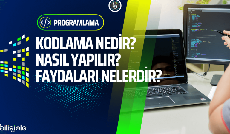 kodlama-nedir-nasil-yapilir-faydalari-nelerdir-bilisimle-com-programlama