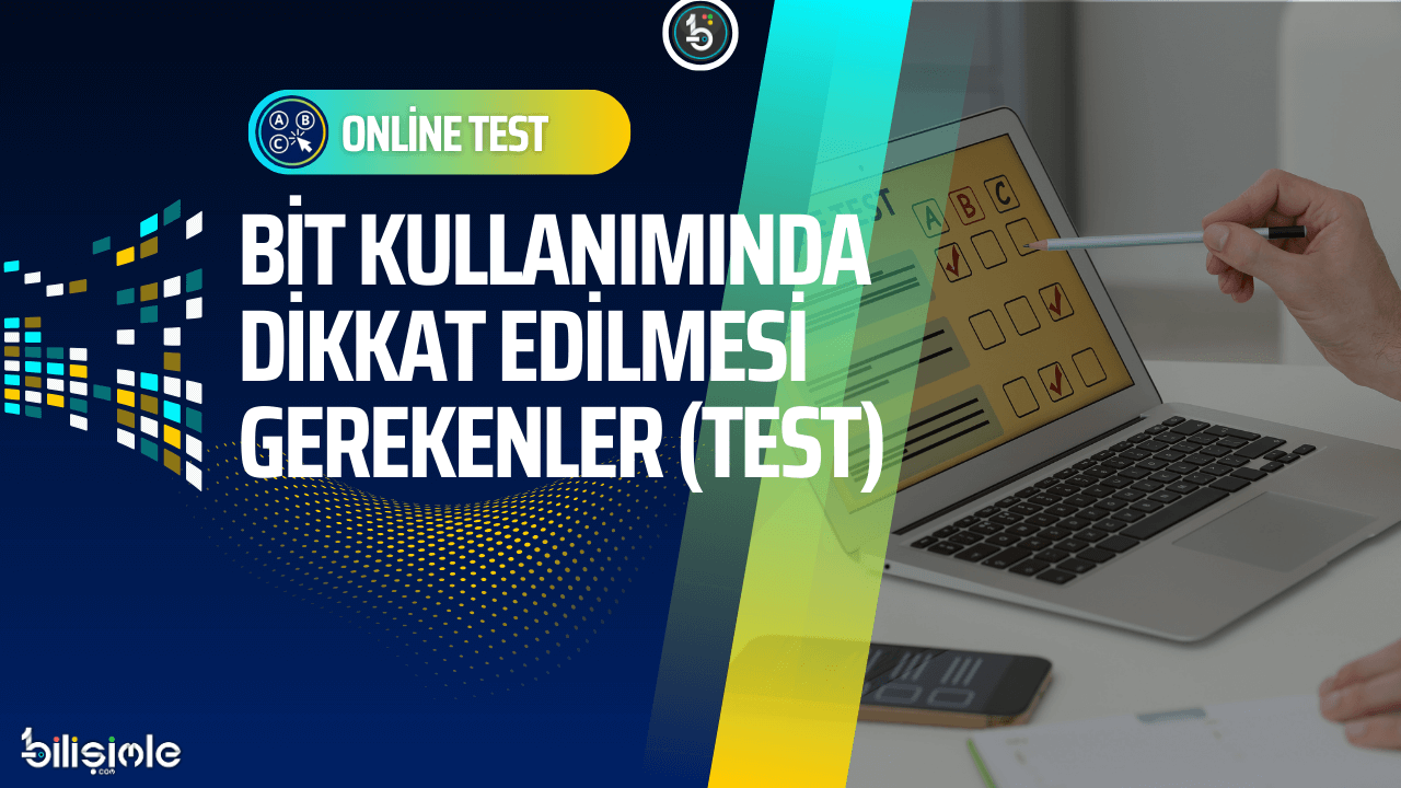 bilgi-ve-iletisim-teknolojileri-kullaniminda-dikkat-edilmesi-gerekenler-sorular-online-test
