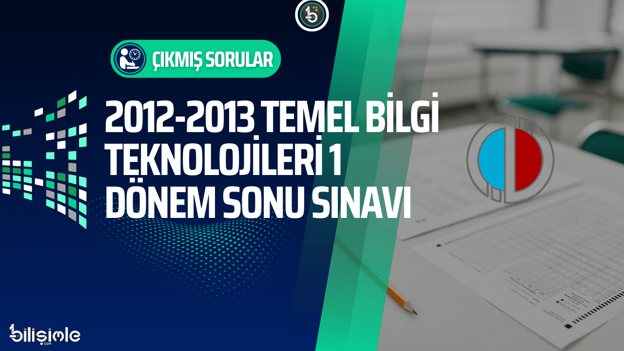 temel-bilgi-teknolojileri-acikogretim-cikmis-sorular-2012-2013-donem-sonu-final-sinavi