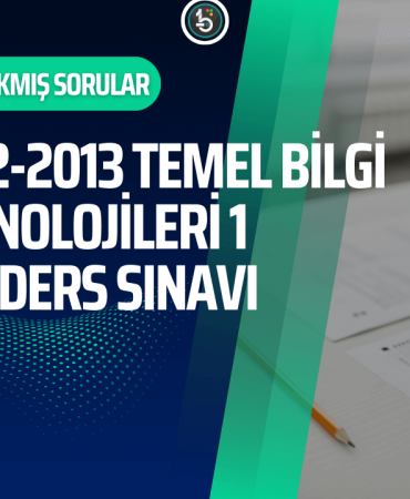 temel-bilgi-teknolojileri-acikogretim-cikmis-sorular-2012-2013-tek-ders-sinavi