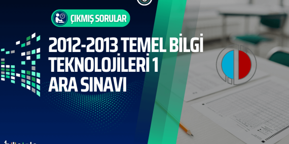 temel-bilgi-teknolojileri-acikogretim-cikmis-sorular-2012-2013-vize-ara-sinavi
