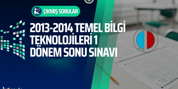 temel-bilgi-teknolojileri-acikogretim-cikmis-sorular-2013-2014-donem-sonu-final-sinavi