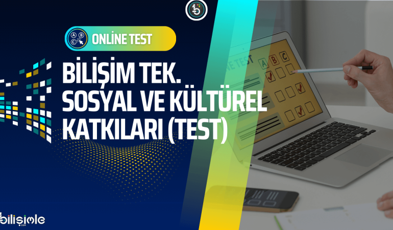bilisim-teknolojilerinin-sosyal-ve-kulturel-katkilari-sorular-online-test