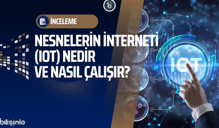 nesnelerin-interneti-nedir-iot-bilisim-teknolojileri-ve-yazilim