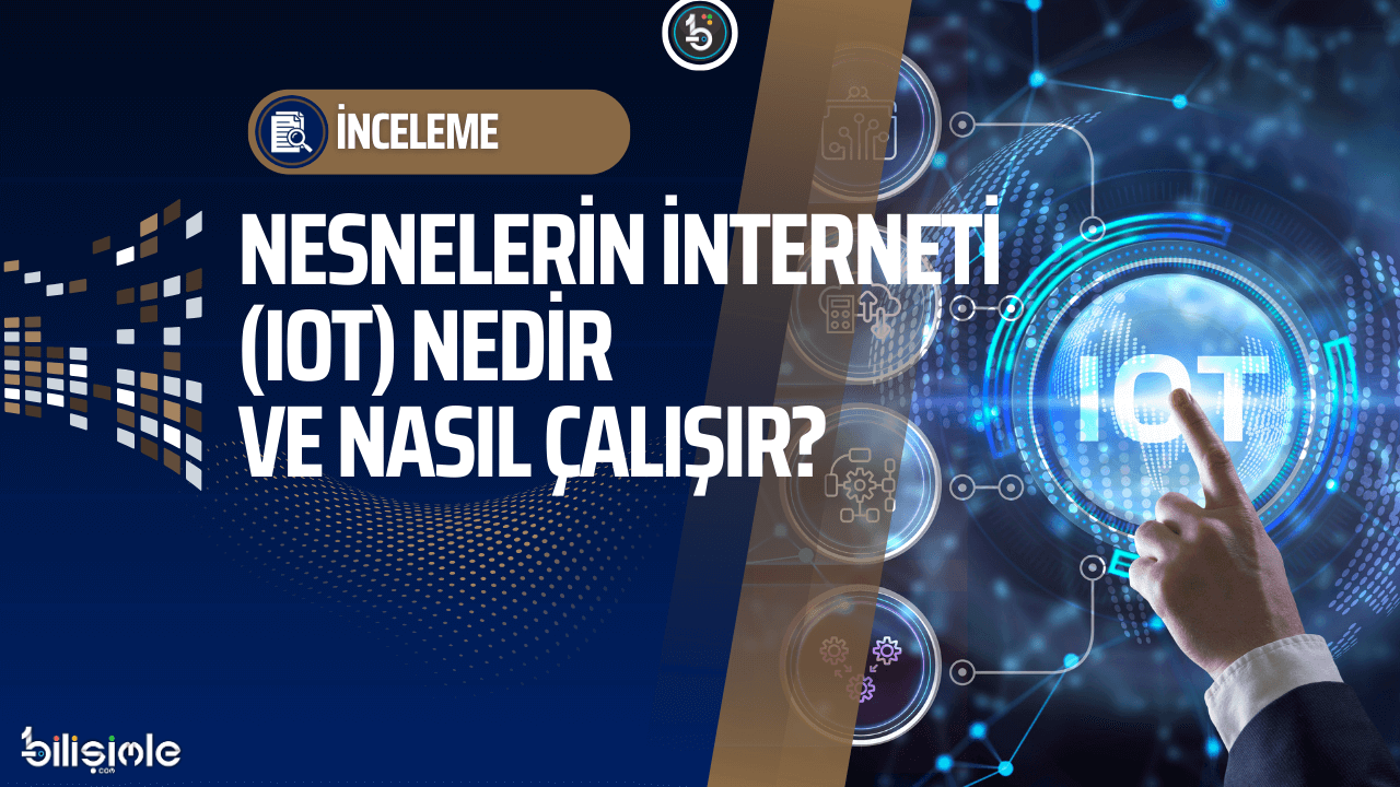 nesnelerin-interneti-nedir-iot-bilisim-teknolojileri-ve-yazilim
