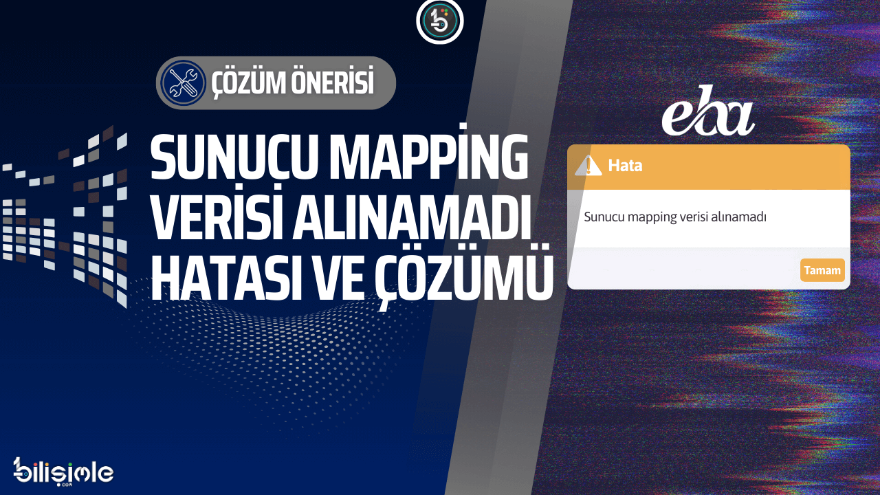 eba-sunucu-mapping-verisi-alinamadi-hatasi-cozumu-bilisimle-com