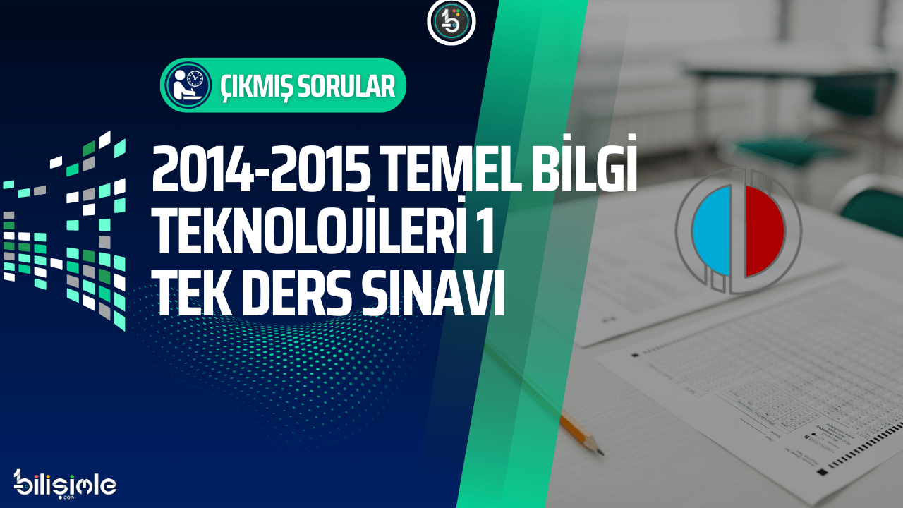 temel-bilgi-teknolojileri-acikogretim-cikmis-sorular-2014-2015-tek-ders-sinavi