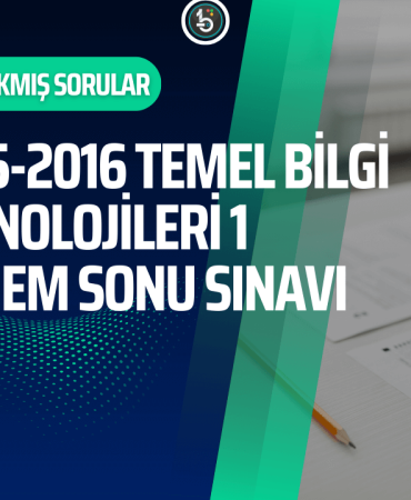 temel-bilgi-teknolojileri-acikogretim-cikmis-sorular-2015-2016-ara-donem-sonu-sinavi
