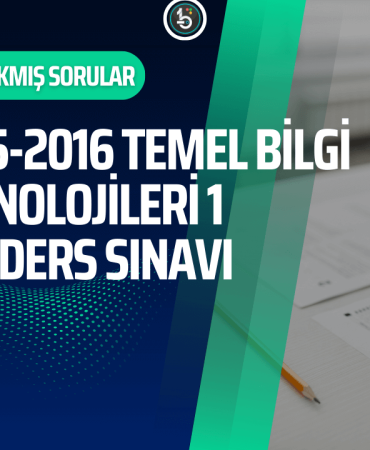 temel-bilgi-teknolojileri-acikogretim-cikmis-sorular-2015-2016-tek-ders-sinavi