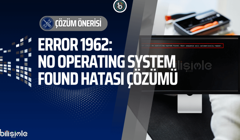 error-1962-no-operating-system-found-hatasi-cozumu-bilisimle-com