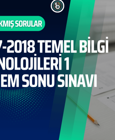 temel-bilgi-teknolojileri-acikogretim-cikmis-sorular-2017-2018-donem-sonu-final