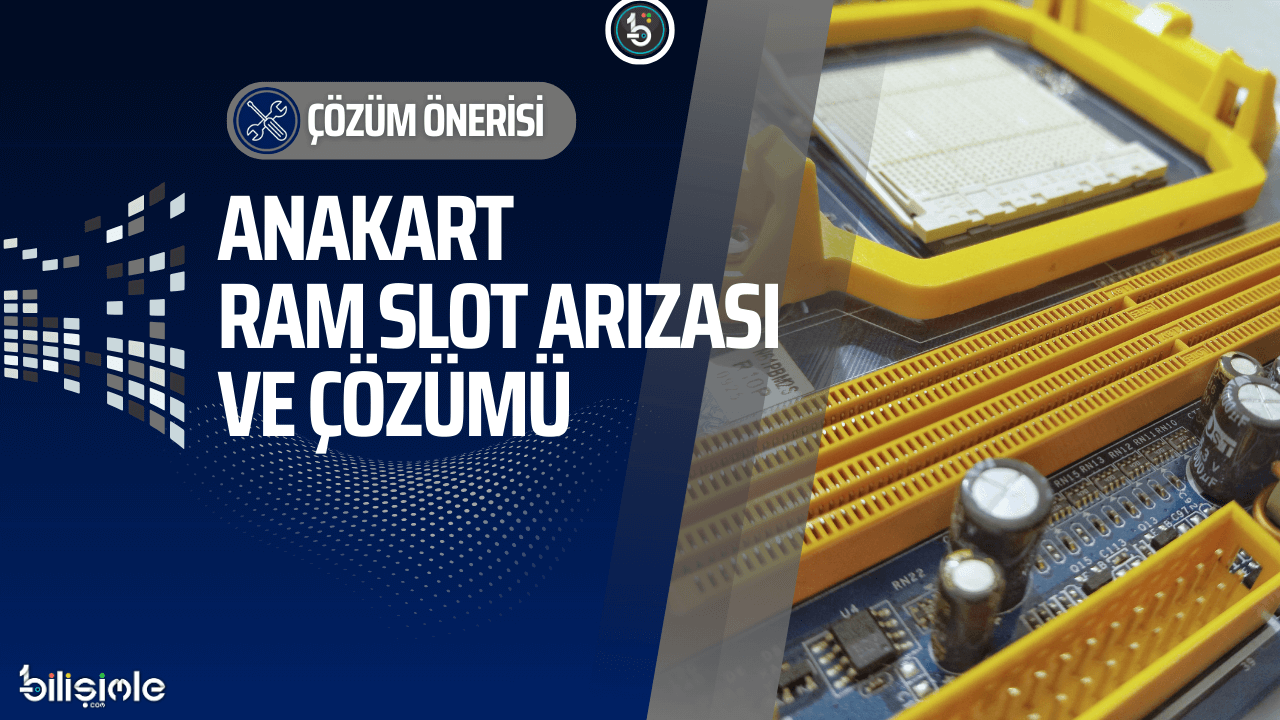 anakart-ram-slot-arizasi-ve-cozumu-cozum-onerisi-bilisimle-manset