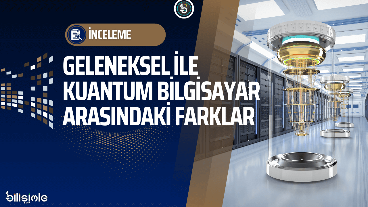 geleneksel-klasik-bilgisayar-ile-kuantum-bilgisayar-farki-manset-inceleme-bilisimle-com
