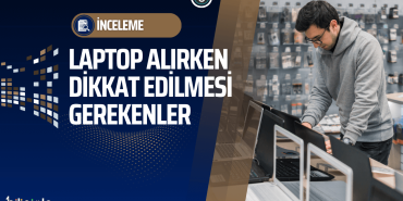 laptop-dizüstü-bilgisayar-alirken-dikkat-edilmesi-gerekenler-inceleme-manset