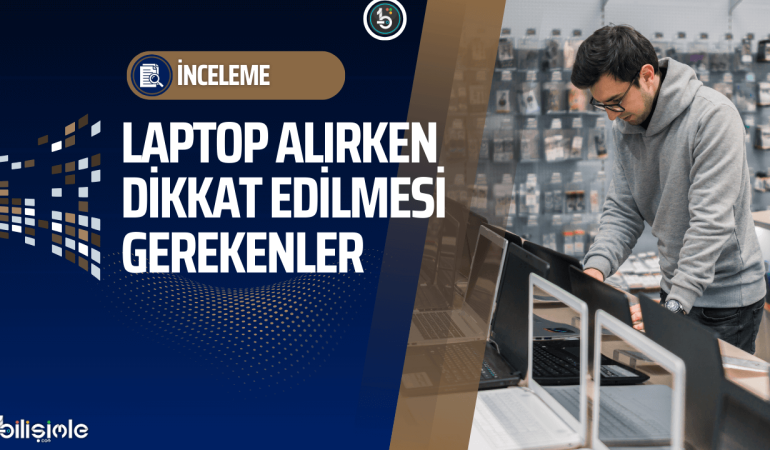 laptop-dizüstü-bilgisayar-alirken-dikkat-edilmesi-gerekenler-inceleme-manset