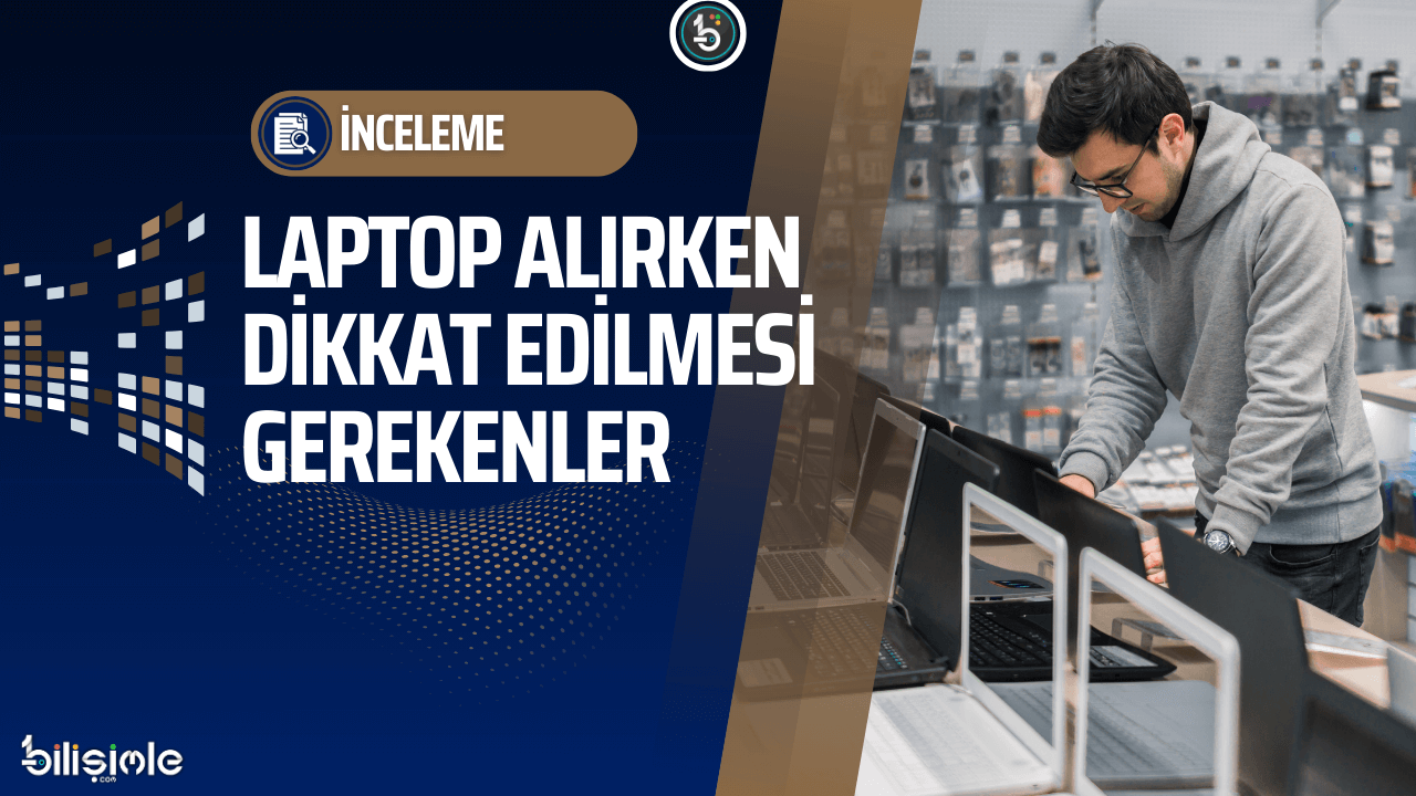 laptop-dizüstü-bilgisayar-alirken-dikkat-edilmesi-gerekenler-inceleme-manset