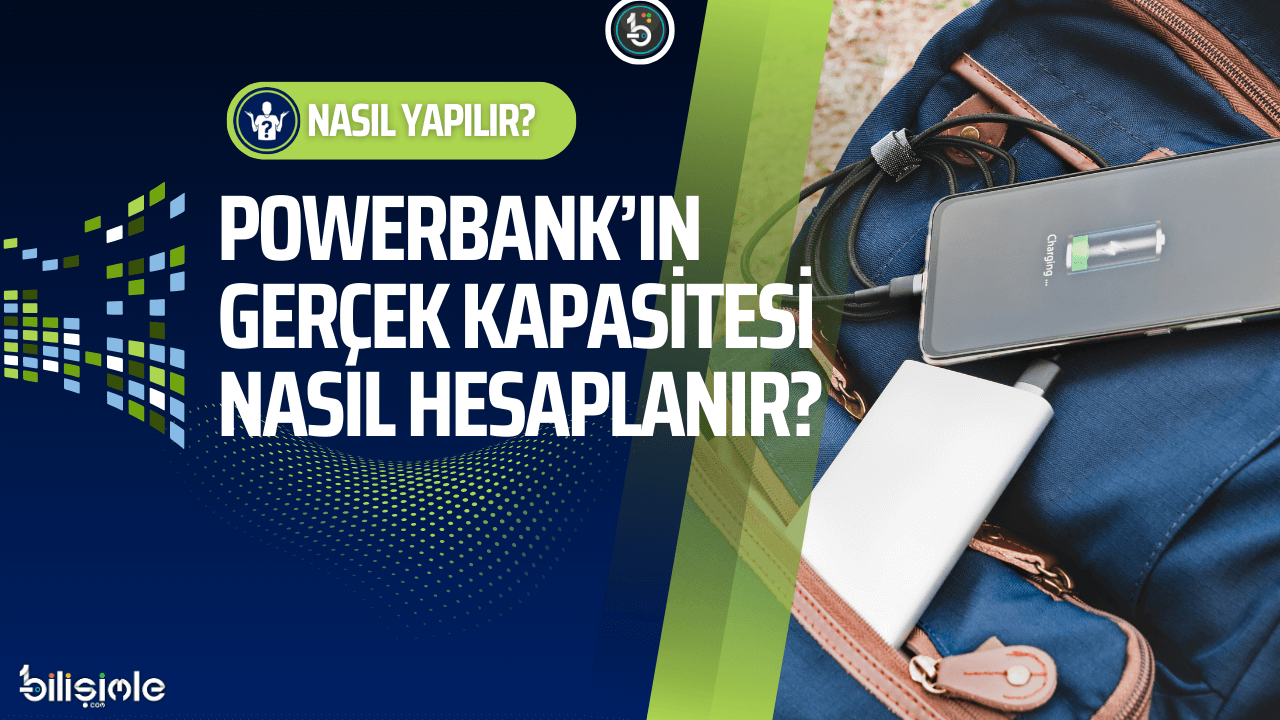 powerban-kapasite-hesaplama-olcme-nasil-yapilir-bilisimle-manset