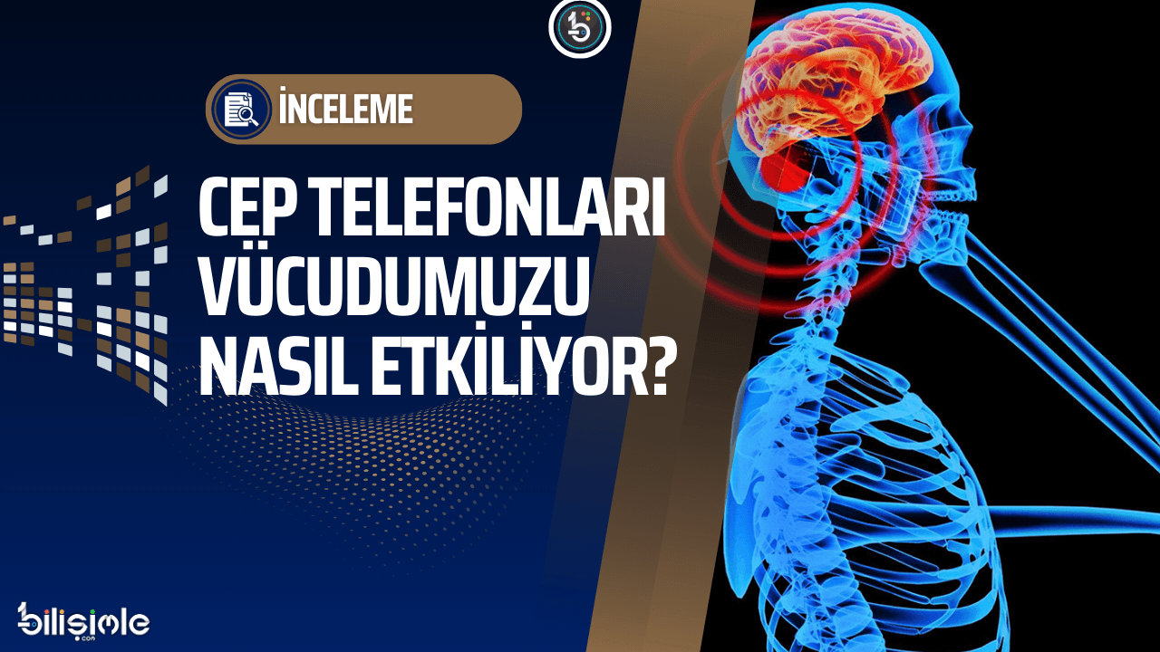 cep-telefonlarinin-vucudumuza-etkileri-neler-arastirma-bilisim-teknolojileri