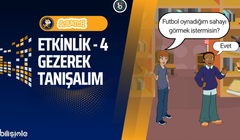 scratch-etkinlikleri-gezerek-tanisalim-scratch-ornekleri-tanisma-blok-tabanli-programlama-dersleri