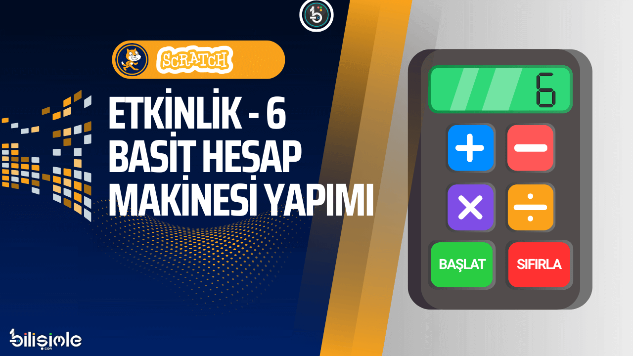 scratch-ile-basit-hesap-makinesi-yapimi-degisken-ve-operator-kullanimi-bilisim-teknolojileri-ve-yazilim-kodlama