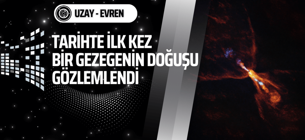 ilk-kez-gezegen-dogumu-gozlemlendi-bilisimle-uzay-evren