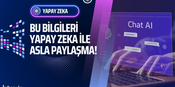 Yapay Zeka Araçlarıyla Asla Paylaşmamanız Gereken 7 Kritik Bilgi