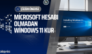 microsoft-hesabi-olmadan-windows-11-kurulumu-nasil-yapilir