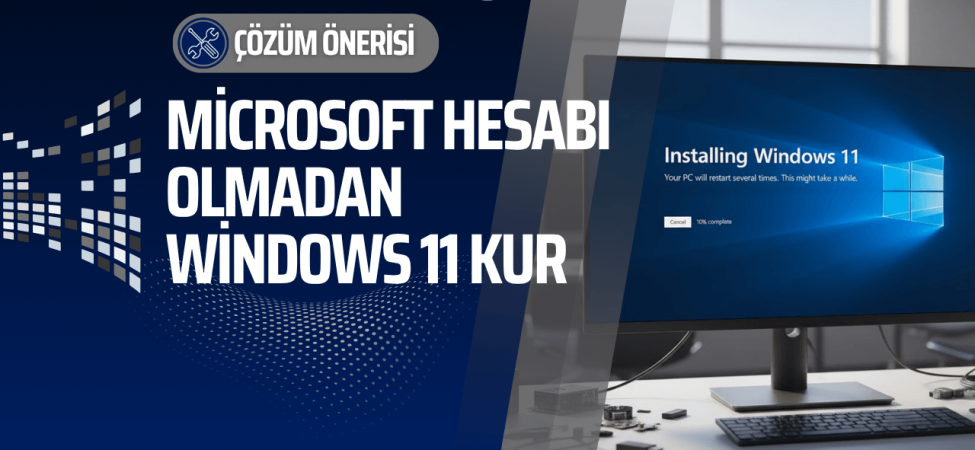 microsoft-hesabi-olmadan-windows-11-kurulumu-nasil-yapilir