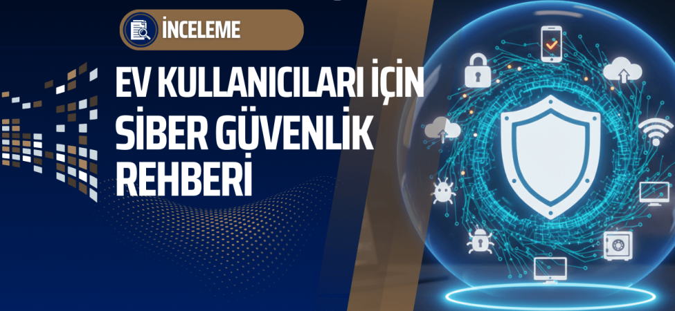 Siber güvenlik temelleri ve ev kullanıcıları için korunma yolları